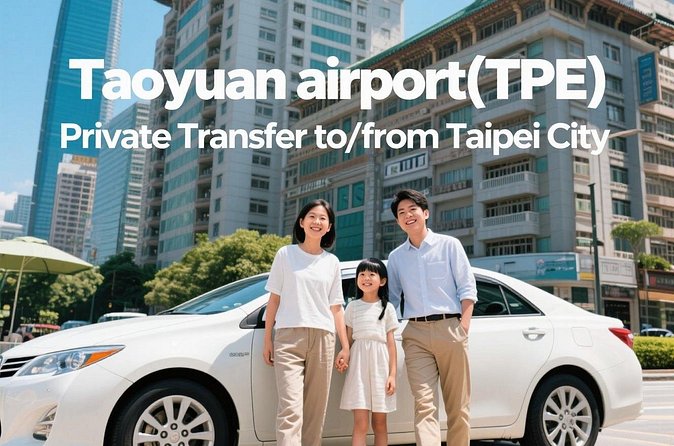 Taiwan Taoyuan airport(TPE) Private Transfer to/from Taipei City - Departure pickup from Taipei City